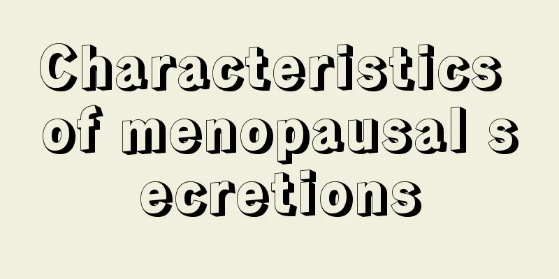 Characteristics of menopausal secretions