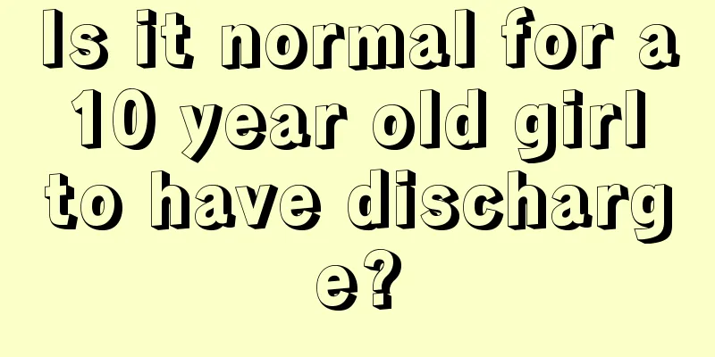 Is it normal for a 10 year old girl to have discharge?