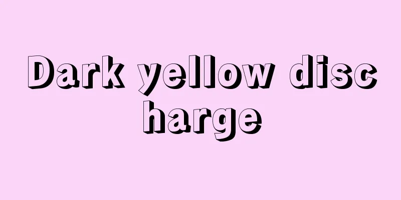 Dark yellow discharge