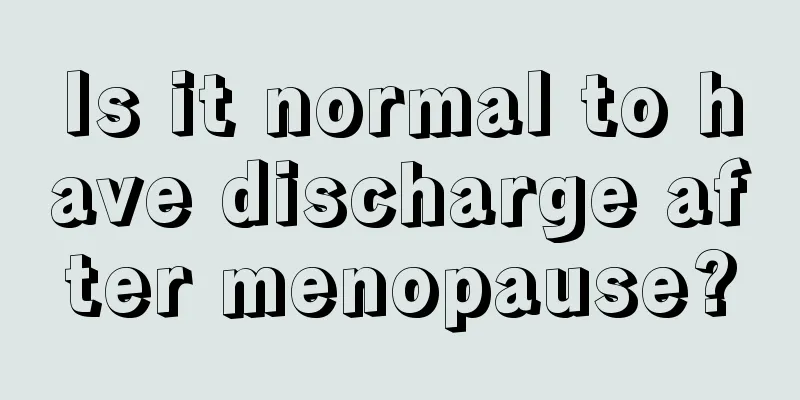 Is it normal to have discharge after menopause?