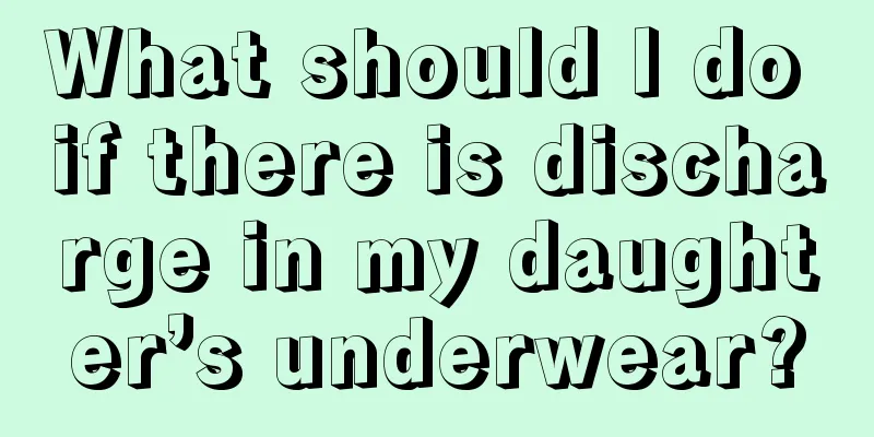 What should I do if there is discharge in my daughter’s underwear?