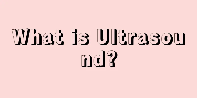 What is Ultrasound?