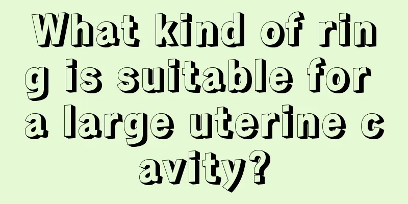 What kind of ring is suitable for a large uterine cavity?