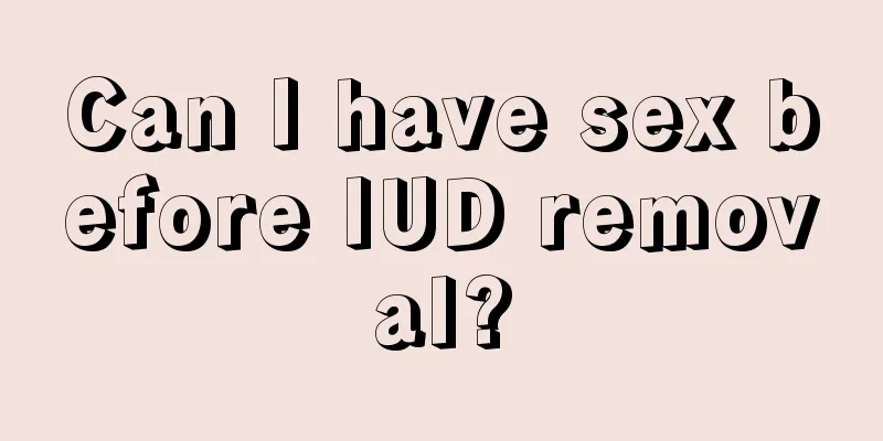 Can I have sex before IUD removal?