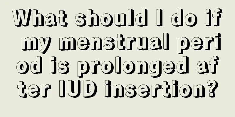 What should I do if my menstrual period is prolonged after IUD insertion?