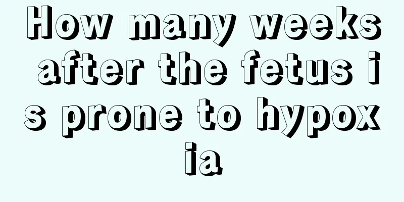 How many weeks after the fetus is prone to hypoxia