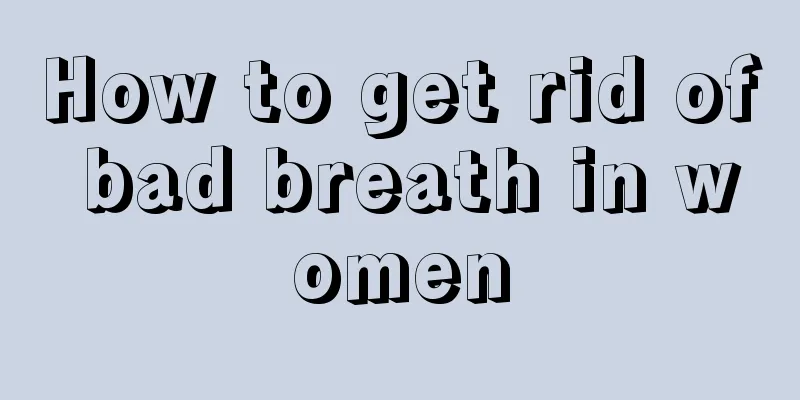 How to get rid of bad breath in women