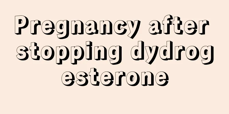 Pregnancy after stopping dydrogesterone