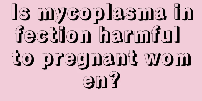 Is mycoplasma infection harmful to pregnant women?