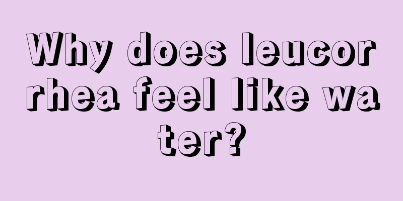 Why does leucorrhea feel like water?