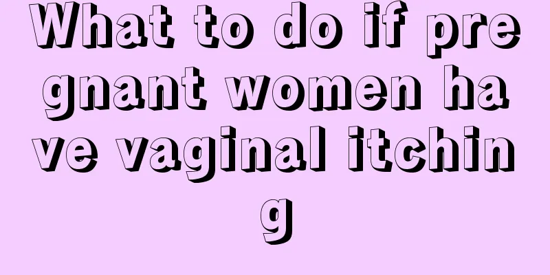 What to do if pregnant women have vaginal itching