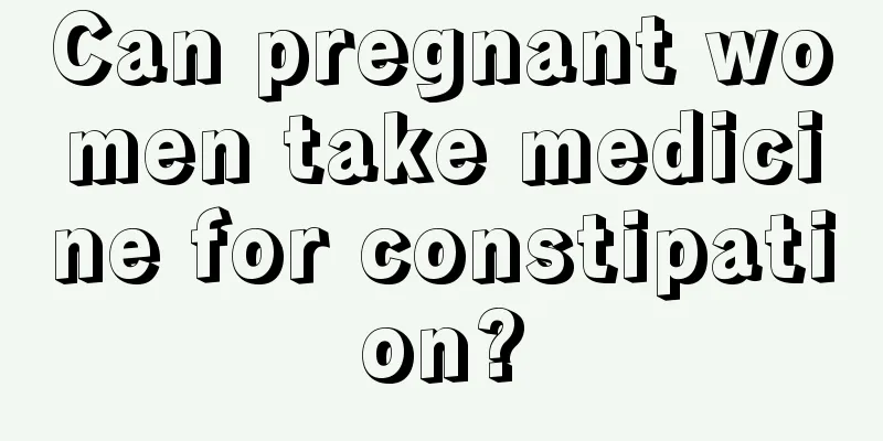 Can pregnant women take medicine for constipation?