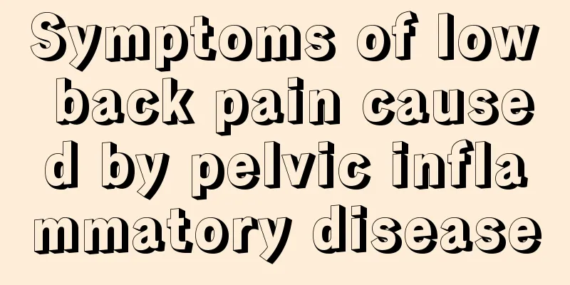 Symptoms of low back pain caused by pelvic inflammatory disease