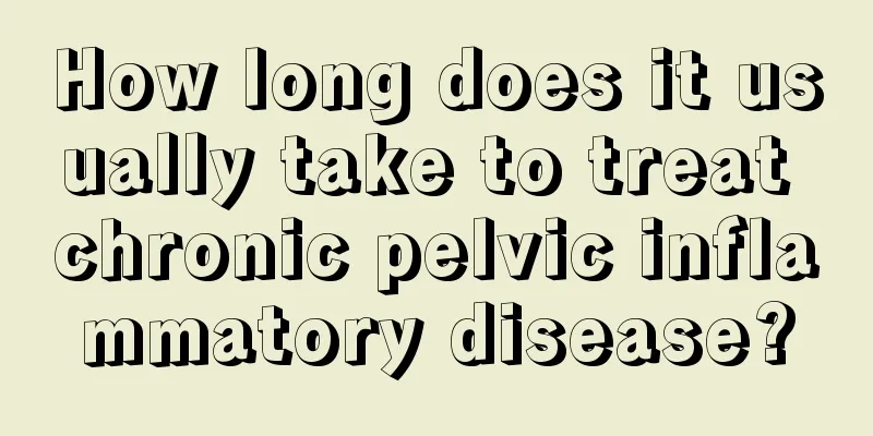 How long does it usually take to treat chronic pelvic inflammatory disease?