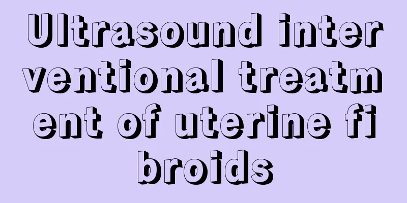 Ultrasound interventional treatment of uterine fibroids