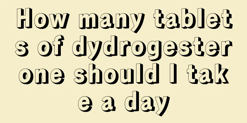 How many tablets of dydrogesterone should I take a day