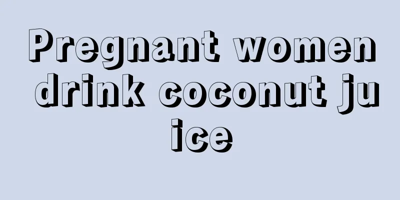 Pregnant women drink coconut juice