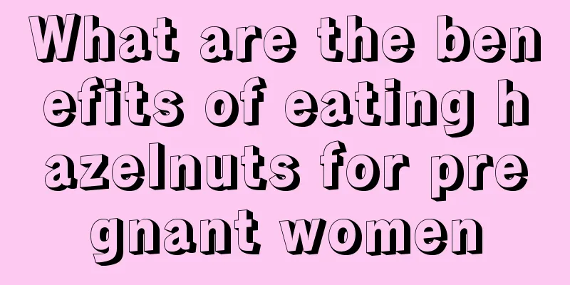 What are the benefits of eating hazelnuts for pregnant women