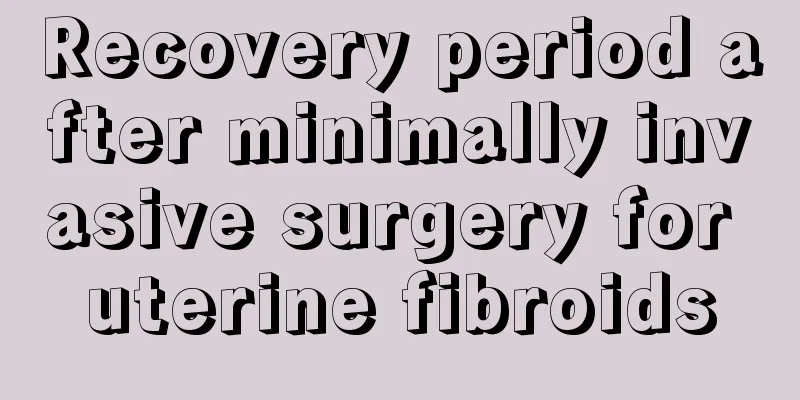 Recovery period after minimally invasive surgery for uterine fibroids