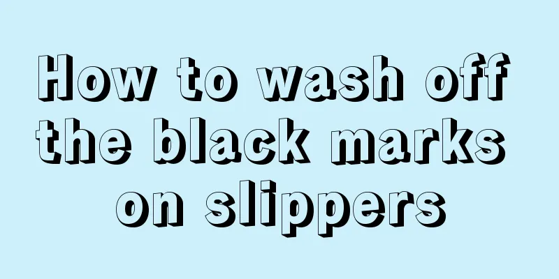 How to wash off the black marks on slippers