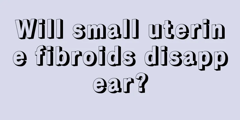 Will small uterine fibroids disappear?