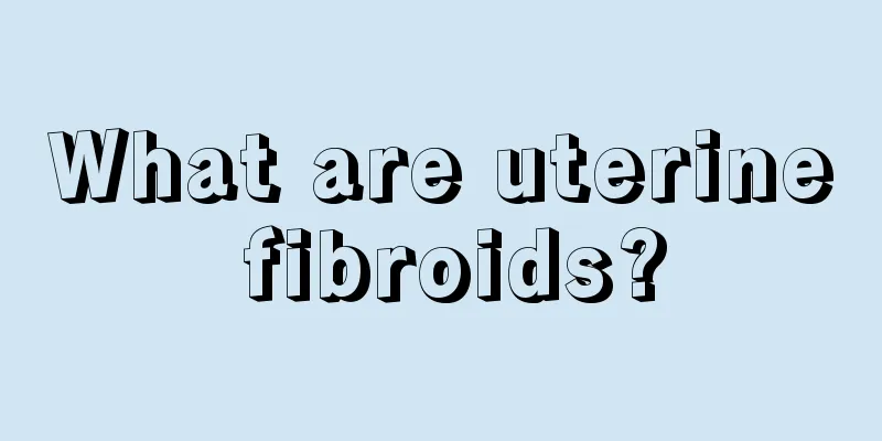 What are uterine fibroids?