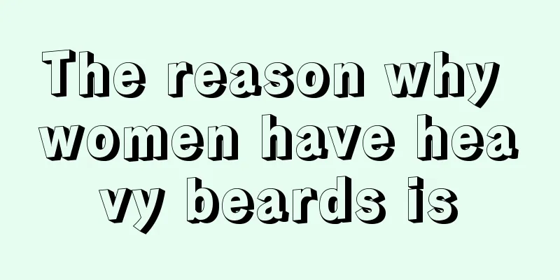 The reason why women have heavy beards is