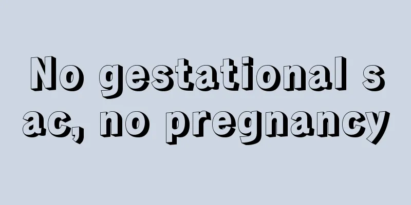 No gestational sac, no pregnancy