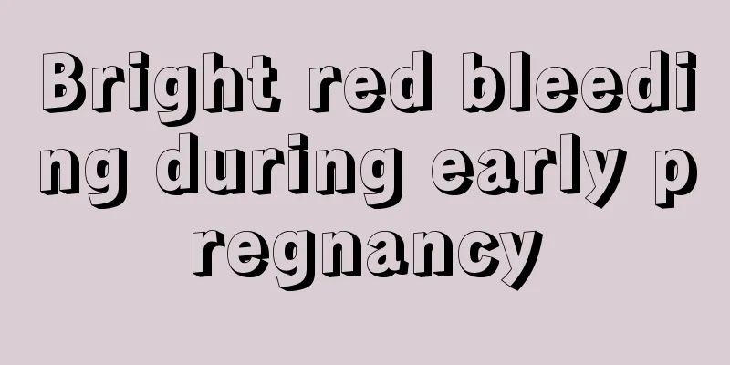 Bright red bleeding during early pregnancy