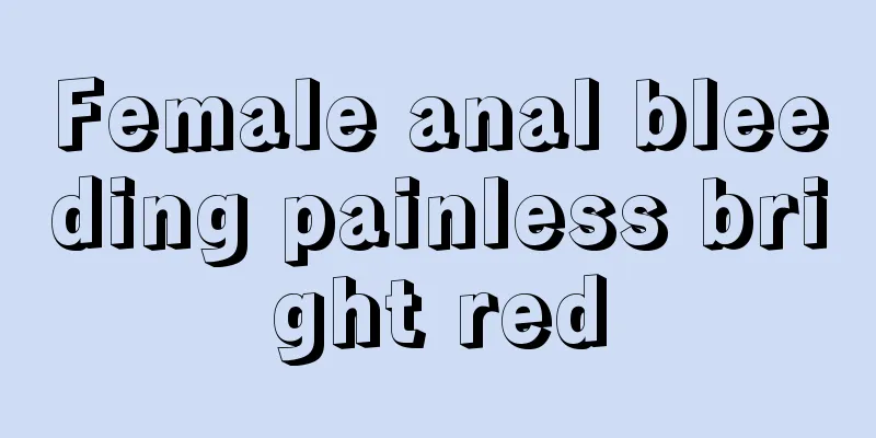 Female anal bleeding painless bright red