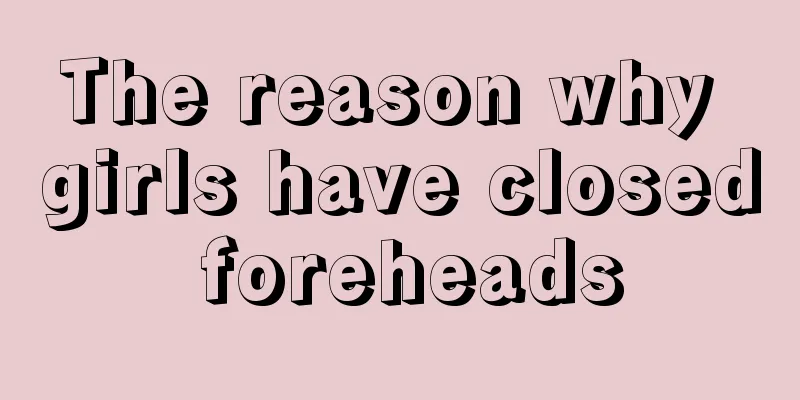 The reason why girls have closed foreheads