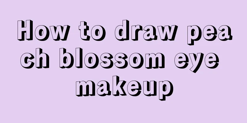 How to draw peach blossom eye makeup