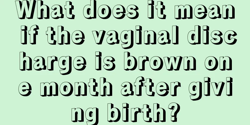 What does it mean if the vaginal discharge is brown one month after giving birth?