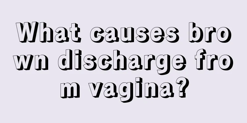 What causes brown discharge from vagina?