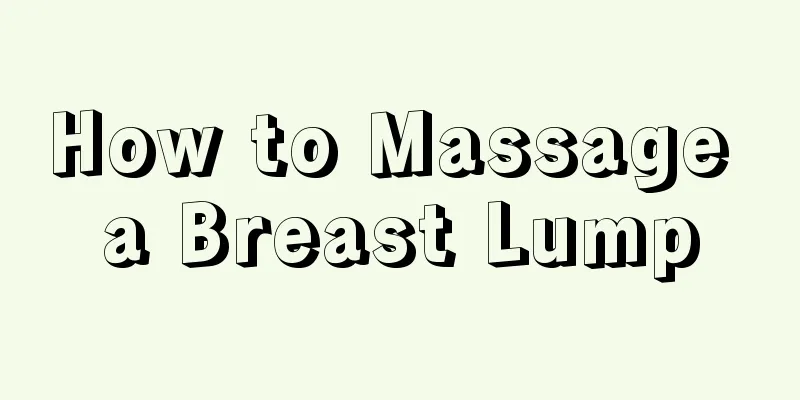 How to Massage a Breast Lump