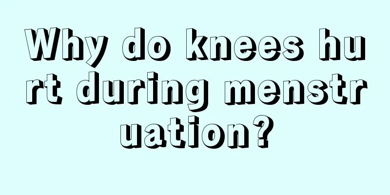 Why do knees hurt during menstruation?