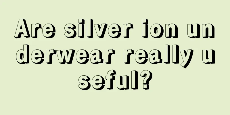 Are silver ion underwear really useful?