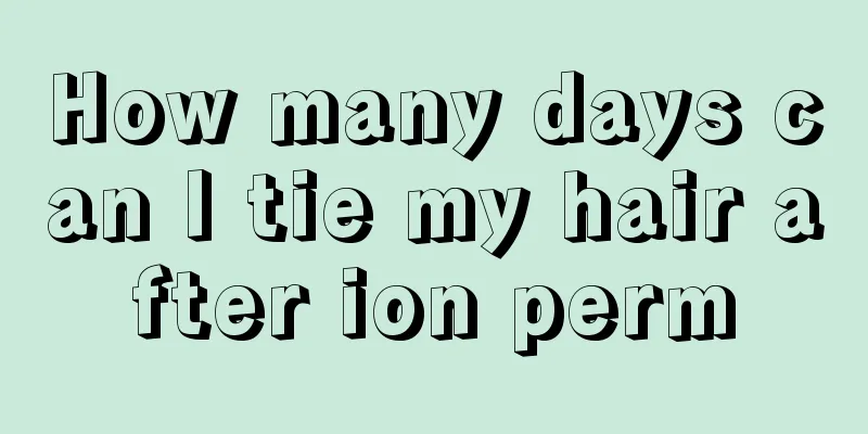 How many days can I tie my hair after ion perm