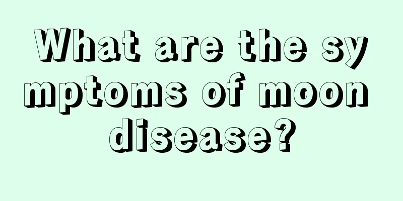 What are the symptoms of moon disease?