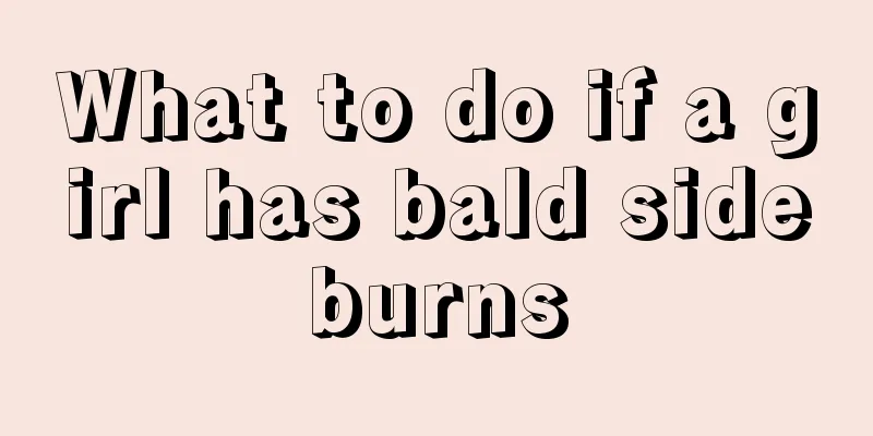 What to do if a girl has bald sideburns