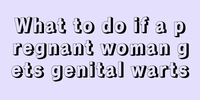 What to do if a pregnant woman gets genital warts