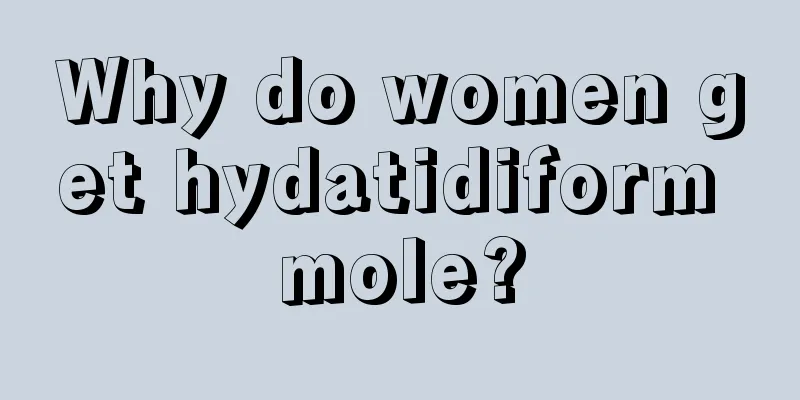 Why do women get hydatidiform mole?