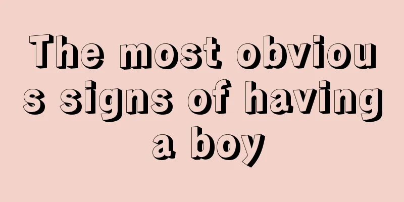 The most obvious signs of having a boy