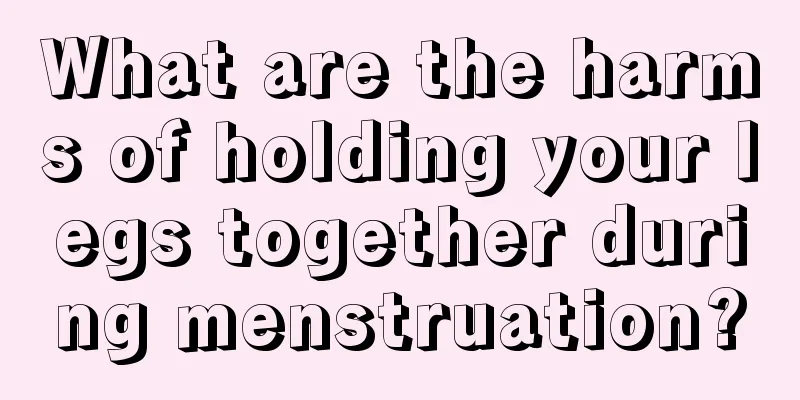 What are the harms of holding your legs together during menstruation?