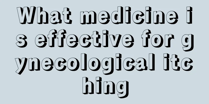 What medicine is effective for gynecological itching