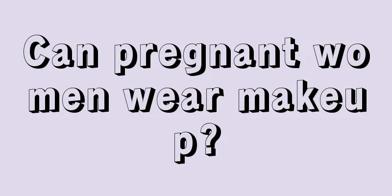 Can pregnant women wear makeup?