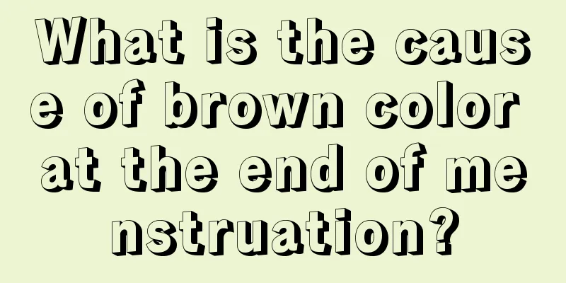 What is the cause of brown color at the end of menstruation?