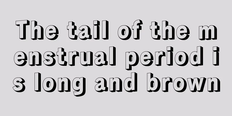 The tail of the menstrual period is long and brown