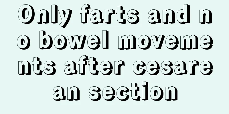 Only farts and no bowel movements after cesarean section