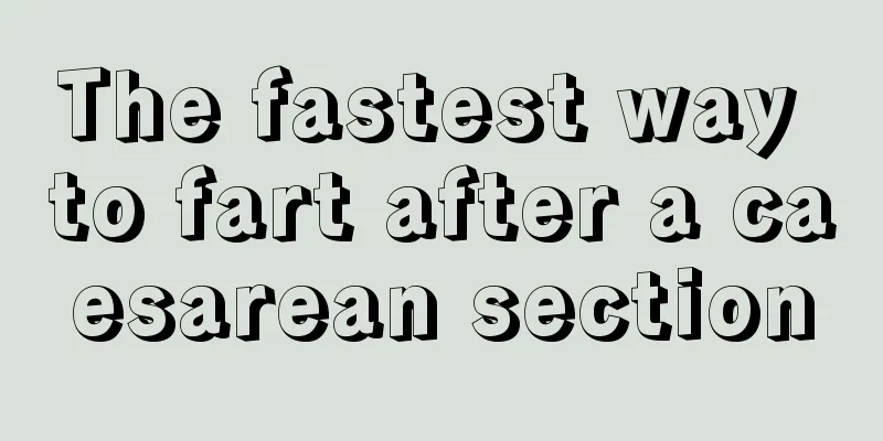 The fastest way to fart after a caesarean section